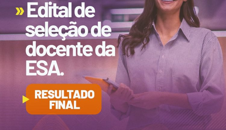 Resultado final do processo seletivo para contratação de docentes da ESA-PI