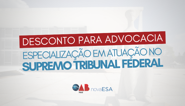 ESA-PI anuncia desconto em pós-graduação para atuação no STF
