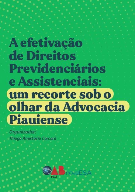 A efetivação de Direitos Previdenciários e Assistenciais: um recorte sob o olhar da Advocacia Piauiense